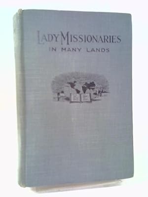 Bild des Verkufers fr Lady Missionaries In Many Lands zum Verkauf von World of Rare Books
