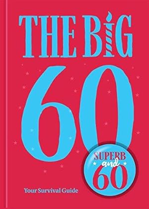 Immagine del venditore per The Big 60: Your Survival Guide venduto da WeBuyBooks