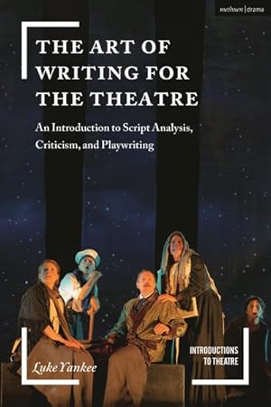 Seller image for Art of Writing for the Theatre : An Introduction to Script Analysis, Criticism, and Playwriting for sale by GreatBookPrices