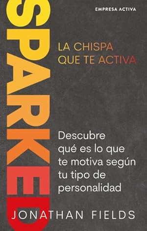 Seller image for Sparked : La chispa que te activa/ Discover Your Unique Imprint for Work That Makes You Come Alive -Language: spanish for sale by GreatBookPrices