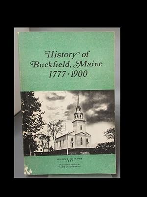 Imagen del vendedor de A HISTORY OF BUCKFIELD OXFORD COUNTY MAINE. FROM THE EARLIEST EXLORATIONS TO THE CLOSE OF THE YEAR 1900 (Facsimile Reprint of the 1915 Edition a la venta por Parnassus Book Service, Inc