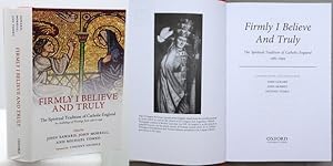 Bild des Verkufers fr FIRMLY I BELIEVE AND TRULY. The Spirituall Tradition of Catholic England 1483-1999. Compiled, edited and introduced by . zum Verkauf von Francis Edwards ABA ILAB