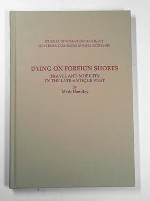 Seller image for Dying on foreign shores: travel and mobility in the Late-Antique West for sale by Cotswold Internet Books