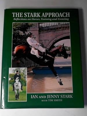 Bild des Verkufers fr The Stark approach: reflections on horses, training and eventing zum Verkauf von Cotswold Internet Books
