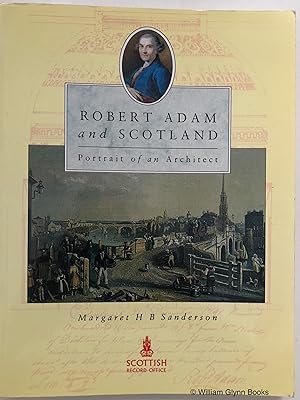 Seller image for Robert Adam and Scotland. Portrait of an Architect for sale by William Glynn