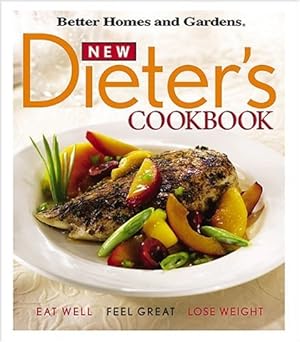 Seller image for New Dieter's Cookbook: Eat Well, Feel Great, Lose Weight (Better Homes & Gardens) for sale by Reliant Bookstore