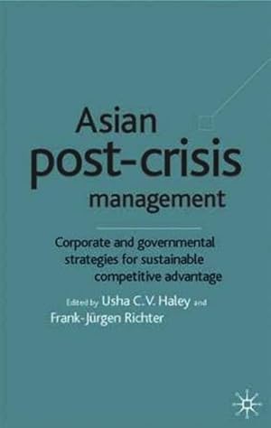 Immagine del venditore per Asian Post-Crisis Management: Corporate and Governmental Strategies for Sustainable Competitive Advantage venduto da moluna