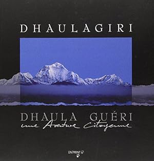Image du vendeur pour Dhaulagiri, Dhaula guri : Une aventure citoyenne mis en vente par JLG_livres anciens et modernes