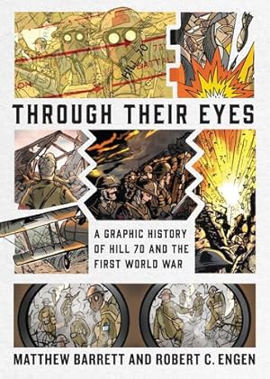 Seller image for Through Their Eyes: A Graphic History of Hill 70 and the First World War by Barrett, Matthew, Engen, Robert C. [Hardcover ] for sale by booksXpress