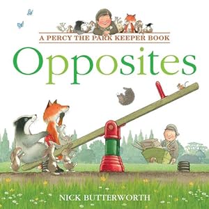 Image du vendeur pour Opposites: Learning opposites is fun with Percy and his animal friends! (Percy the Park Keeper) by Butterworth, Nick [Paperback ] mis en vente par booksXpress