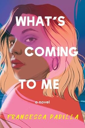 Seller image for What's Coming to Me by Padilla, Francesca [Hardcover ] for sale by booksXpress