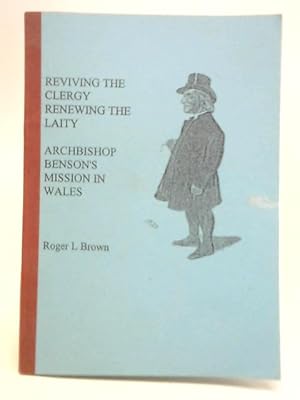 Bild des Verkufers fr Reviving the Clergy, Renewing the Laity: Archbishop Benson's Mission in Wales zum Verkauf von World of Rare Books