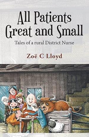 Seller image for All Patients Great and Small: Tales of a Rural District Nurse for sale by WeBuyBooks