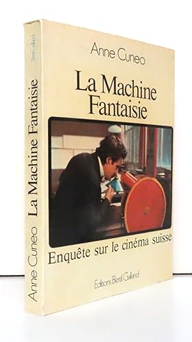 La machine fantaisie. Enquête sur le cinéma suisse.