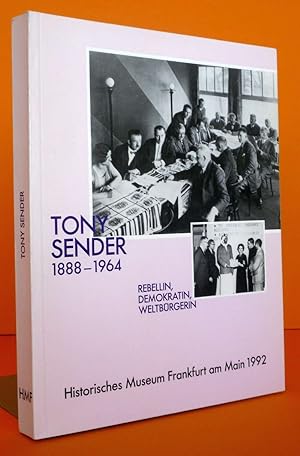 Tony Sender (1888-1964) : Rebellin, Demokratin, Weltbürgerin, Frauen, Sozialdemokratie. (Reihe: K...