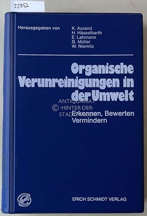 Seller image for Organische Verunreinigungen in der Umwelt. Erkennen, Bewerten, Vermindern. for sale by Antiquariat hinter der Stadtmauer