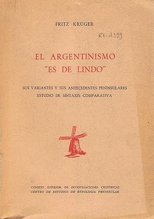 Imagen del vendedor de EL ARGENTINISMO ?ES DE LINDO? Sus variantes y sus antecedentes peninsulares. Estudio de sintaxis comparativa a la venta por Librera Torren de Rueda