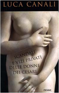 Scandali e vizi privati delle donne dei Cesari