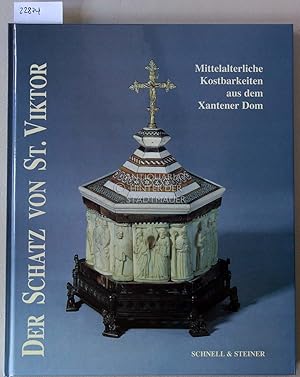 Der Schatz von St. Viktor. Mittelalterliche Kostbarkeiten aus dem Xantener Dom.