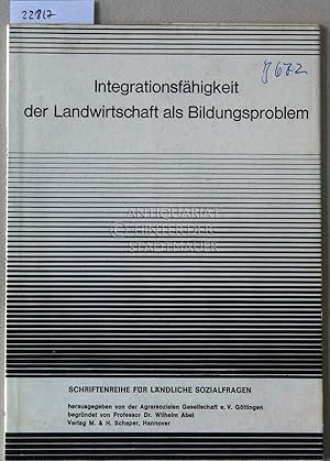 Seller image for Integrationsfhigkeit der Landwirtschaft als Bildungsproblem. [= Schriftenreihe fr lndliche Sozialfragen, 69] for sale by Antiquariat hinter der Stadtmauer