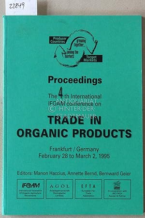 Bild des Verkufers fr Trade in Organic Products. Proceedings, The 4th International IFOAM conference. Frankfurt/Germany, February 28 to March 2, 1995. zum Verkauf von Antiquariat hinter der Stadtmauer