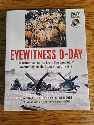 Eyewitness D-Day: Firsthand Accounts from the Landing at Normandy to the Liberation of Paris