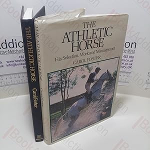 The Athletic Horse : His Selection, Work and Management