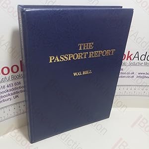 The Passport Report : Over 100 Ways and Many Good Reasons to Obtain a Second Foreign Passport