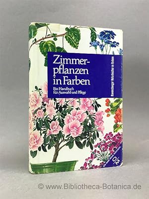 Bild des Verkufers fr Zimmerpflanzen in Farben. Ein Handbuch fr Auswahl und Pflege. zum Verkauf von Bibliotheca Botanica