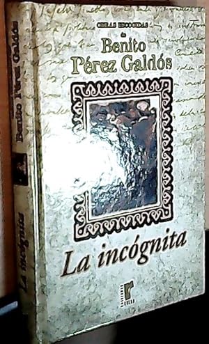 Imagen del vendedor de La incognita. Obras escogidas de Benito Prez Galds a la venta por Librera La Candela