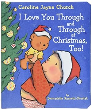 Bild des Verkufers fr I Love You Through and Through at Christmas, Too! (Caroline Jayne Church) zum Verkauf von WeBuyBooks