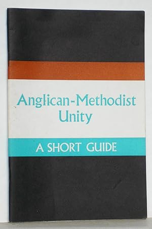 Seller image for Anglican - Methodist Unity: A short guide for sale by N. Marsden