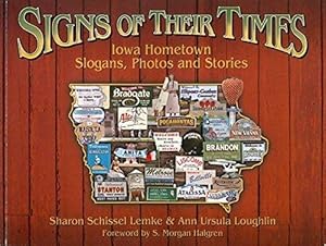 Image du vendeur pour Signs of Their Times: Iowa Hometown Slogans, Photos, and Stories mis en vente par Reliant Bookstore