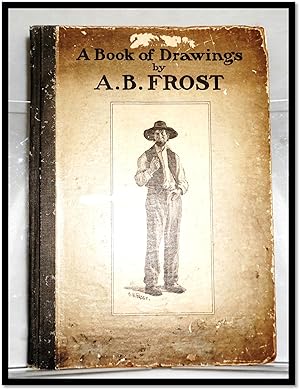 Seller image for A Book of Drawings by A. B. Frost for sale by Blind-Horse-Books (ABAA- FABA)