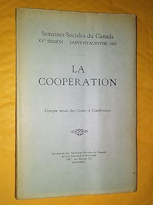 La coopération. Semaines sociales du Canada, XVe session, Saint-Hyacinthe, 1937. Compte rendu des...