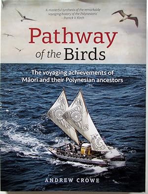 Pathway of the Birds : The Voyaging Achievements of Maori and their Polynesian Ancestors