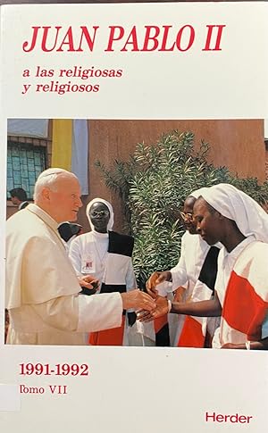 Juan Pablo II: A Las Religiosas y Religiosos Tomo VII: Principales alocuciones y cartas 1991-1992