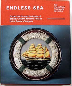 Endless Sea : Stories told through the taonga of the New Zealand Maritime Museum Hui te Ananui a ...