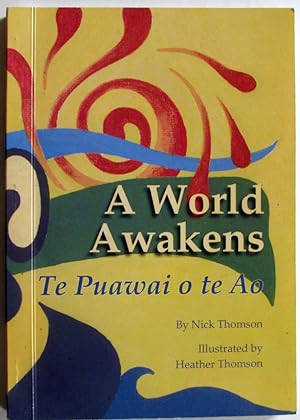 A World Awakens. Te Puawai o te Ao. Traditions from Nga Tipuna SIGNED