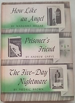 Seller image for How Like an Angel; Prisoner's Friend; The Five-Day Nightmare for sale by P Peterson Bookseller