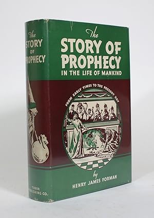 The Story of Prophecy In the Life of Mankind from Eearly Times to the Present Day