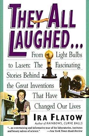 Bild des Verkufers fr They All Laughed: From Light Bulbs to Lasers: The Fascinating Stories Behind the Great Inventions zum Verkauf von WeBuyBooks