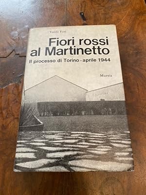 Fiori rossi al Martinetto. Il processo di Torino aprile 1944