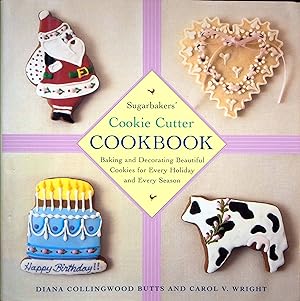 Imagen del vendedor de Sugarbakers' Cookie Cutter Cookbook: Baking and Decorating Beautiful Cookies for Every Holiday and Every Season a la venta por Adventures Underground