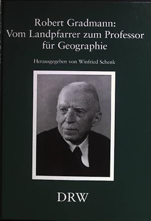 Imagen del vendedor de Robert Gradmann : vom Landpfarrer zum Professor fr Geographie ; Wrdigung seiner wissenschaftlichen Leistungen ; Beitrge zum Symposium anlsslich des 50. Todestages von Robert Gradmann. Schriften zur sdwestdeutschen Landeskunde ; 42 a la venta por books4less (Versandantiquariat Petra Gros GmbH & Co. KG)