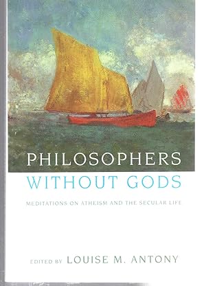 Image du vendeur pour Philosophers without Gods: Meditations on Atheism and the Secular Life mis en vente par EdmondDantes Bookseller