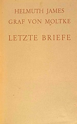 Bild des Verkufers fr Letzte Briefe. Helmuth James Graf von Moltke. 1907 - 1945. Letzte Briefe aus dem Gefngnis Tegel. zum Verkauf von Logo Books Buch-Antiquariat