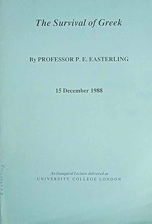 The Survival of Greek. 15 December 1988. An Inaugural Lecture delivered at University College Lon...