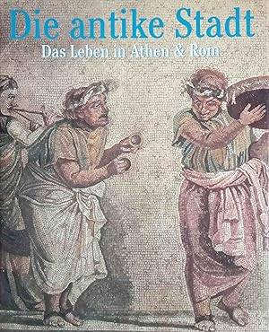 Bild des Verk�ufers f�r Die antike Stadt : das Leben in Athen & Rom. Peter Connolly ; Hazel Dodge. [�bers. aus dem Engl.: Astrid Becker] zum Verkauf von Logo Books Buch-Antiquariat