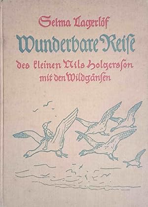 Wunderbare Reise des kleinen Nils Holgersson mit den Wildgänsen : Ein Kinderbuch. Einzige berecht...